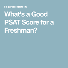 What S A Good Psat Score For A Freshman Freshman Sophomore Scores