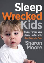 Sleep Wrecked Kids Helping Parents Raise Happy Healthy Kids One Sleep At A Time Moore Sharon 9781642793963 Amazon Com Books