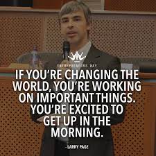 33 Inspiring Quotes By Larry Page Entrepreneurs Way Inspirational Quotes Larry Page Quotes
