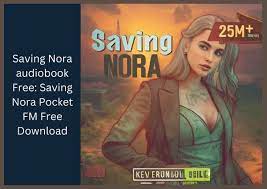 Saving Nora Audiobook Free: Saving Nora Pocket FM Free Download