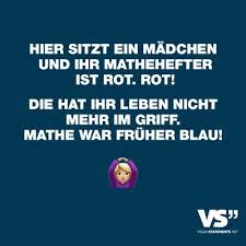 Visual Statements Hier Sitzt Ein Kleines Madchen Und Ihr Mathehefter Ist Rot Rot Die Hat Ihr Leben Nicht Urkomische Zitate Witzige Spruche Lustige Spruche