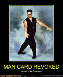 Man Card Revoked Very Demotivational Demotivational Posters Very Demotivational Funny Pictures Funny Posters Funny Meme