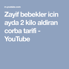 Zayif Bebekler Icin Ayda 2 Kilo Aldiran Corba Tarifi Youtube