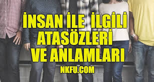 Insan Ile Ilgili Atasozleri Ve Anlamlari Aciklamalari Insan Ile Atasozu Nkfu