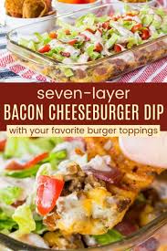 Seven Layer Bacon Cheeseburger Dip Recipe Cupcakes Kale Chips Recipe In 2020 Cheeseburger Dip Bacon Cheeseburger Dip Burger Toppings