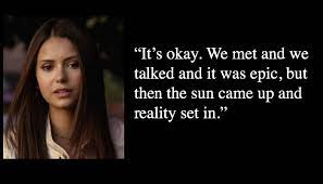 I do not deserve you but my brother does. Best 25 Elena Gilbert Quotes Nsf Music Magazine