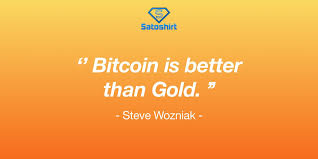 To go against the dominant thinking of your friends, of most of the people you see every day, is perhaps the most difficult act of heroism you can perform. Satoshirt On Twitter Quote Of The Day Bitcoin Is Better Than Gold Steve Wozniak Cryptocurrency Bitcoin Blockchain Smartcontracts Weartherevolution Https T Co 8l2wk8qnve