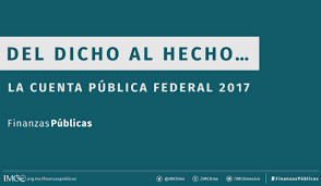 ¿qué es la cuenta pública? Imco Del Dicho Al Hecho La Cuenta Publica Federal 2017