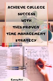 How To Use The Pillars Of Time Management To Be Successful In College Time Management Strategies Time Management College Survival Guide