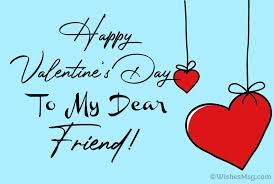 A real friend is one who walks in when the rest of the if you live to be 100, i hope i live to be 100 minus 1 day, so i never have to live without you. a true friend is someone who thinks that you are a good egg even though he knows that you are slightly. 50 Valentine Day Messages For Friends Wishesmsg