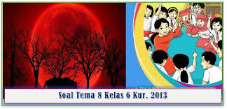Selain itu, kamu juga akan mendapatkan pembahasan dari tiap soal di bawah ini. Kumpulan Soal Tema 8 Kelas 6 Semester 2 Revisi Terbaru
