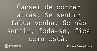 Cansei De Correr Atrás De Você Frases Vingativas Pessoas Ignorantes Frases Inspiracionais Diario De Gratidao