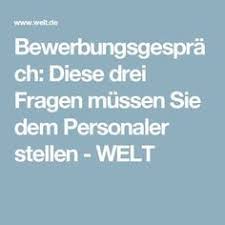 Bewerbungsgesprach Diese Drei Fragen Mussen Sie Dem Personaler Stellen Bewerbungsgesprach Bewerbung Vorstellungsgesprach Fragen