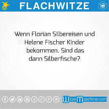 Flachwitze 21 Helene Fischer Witze Florian Silbereisen Witze Witzige Spruche Witze Lustig