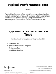 Tes kesehatan rohani atau yang di sebut dengan mmpi tes adalah tes yang digunakan untuk menilai adanya prilaku yang mengarah pada tanda dan gejala gangguan k. Typical Performance Test