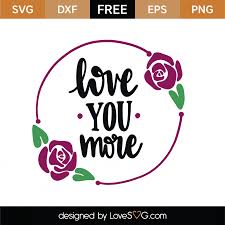 Free Free 145 Love You More Svg Free SVG PNG EPS DXF File