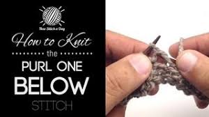 Knit the stitch and slip it off the needle, taking care not to slip off the stitch that was originally on the needle. How To Knit The Purl One Below Stitch New Stitch A Day