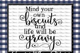 Download Free Mind Your Own Biscuits And Life Will Be Gravy Svg Dxf Silhouette Studios Cameo Cricut Cut File Instant Download Biscuits And Gravy Svg 5850 Best Free Svg Cut Files