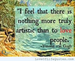 The love he felt for others made him gave away his worldly goods to prove he is a good christian. Quotes From Vincent Van Gogh Quotesgram