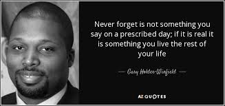 Gary Holder-Winfield quote: Never forget is not something you say