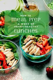 How To Meal Prep For A Week Of Heart Healthy Lunches Healthy Lunch Plan Lunch Recipes Healthy Healthy Lunch