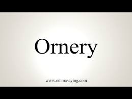 How To Pronounce Ornery Youtube