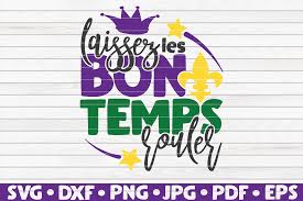 Laissez le bon temps rouler. Laissez Les Bon Temps Rouler Svg Mardi Gras Quote By Hqdigitalart Thehungryjpeg Com