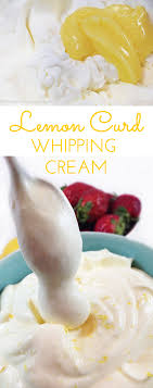 Lemon Cream With Lemon Curd Through Her Looking Glass Lemon Whipped Cream Lemon Curd Lemon Pie Filling