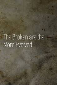 Whenever Feasible One Should Always Try To Eat The Rude Meaning The Broken Are The More Evolved Life Quotes Inspirational Words Meaningful Quotes