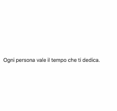 Ogni Persona Vale Il Tempo Che Ti Dedica Citazioni Preferite Citazioni Casuali Parole