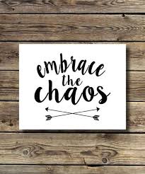 pin by maggie weyers on mageez room embrace the chaos chaos quotes sign quotes