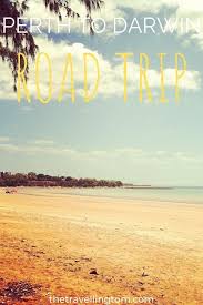 Perth To Darwin Road Trip 10 Day Itinerary The Travelling Tom In 2020 Road Trip Australian Road Trip Trip