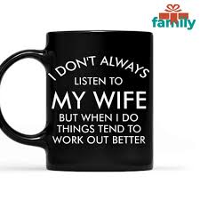 If your husband would rather be outdoors playing sports or enjoying the natural world, consider starting with these thoughtful options. Special Gift For Husband I Don T Always Listen To My Wife Funny Mother S Day Gift Father S Day Mug 11oz And 15oz Black From Familypresent Co