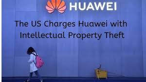 The Us Charges Huawei With Intellectual Property Theft Huawei Us Department Of Justice Huawei Case