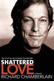 Shattered Love: A Memoir : Chamberlain, Richard: Amazon.fr: Livres