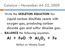 Impure carbon disulfide is yellowish. Catalyst November 44 32 Write The Skeleton Equation For Liquid Carbon Disulfide Reacts With Oxygen Gas Producing Carbon Dioxide Gas And Sulfur Ppt Download