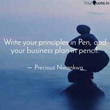 Values are principles and ideas that brinq meaninq to the seeminqly mundane experience of life. Quotes On Business Principles Write Your Principles In Quotes Writings By Precious Dogtrainingobedienceschool Com
