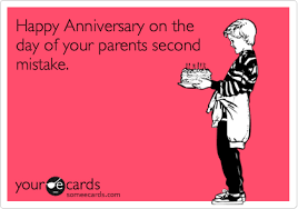 Happy Anniversary On The Day Of Your Parents Second Mistake Birthday Ecard Happy wedding anniversary for parents. parents second mistake birthday ecard
