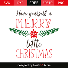 Have Yourself A Merry Little Christmas Lovesvg Com Christmas Svg Files Christmas Svg Christmas Wishes Quotes