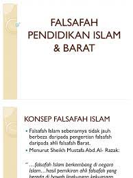 *falsafah pendidikan dalam islam khurshid ahmad(1975) *satu pelajaran atau pendidikan bagi kognitif,fizikal dan roh utk 21. Falsafah Pendidikan Islam Barat