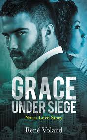 Grace Under Siege: Not a Love Story by René Voland (Book Review)