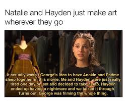 Image May Contain 1 Person Meme Text That Says Natalie And Hayden Just Make Art Wherever They Go It Actuall Star Wars Facts Star Wars Jokes Star Wars Memes