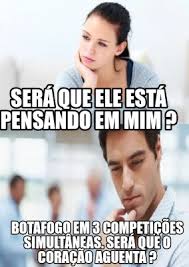 Da esquerda para a direita, em pé: Meme Creator Funny Sera Que Ele Esta Pensando Em Mim Botafogo Em 3 Competicoes Simultaneas Meme Generator At Memecreator Org