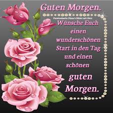 Guten Morgen Und Einen Schonen Tag Bild Guten Morgen Guten Morgen Schatz Guten Morgen Gruss
