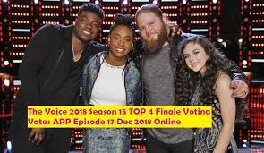 The fifteenth season of the american reality television show, the voice premiered on september 24, 2018, on nbc. The Voice 2018 Season 15 Top 4 Finale Voting Votes App Episode 17 Dec 2018 Online