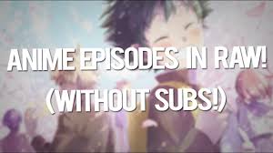 Các box về anime :: Amv Tutorial How To Get Anime Episodes Without Subtitles Raw Youtube