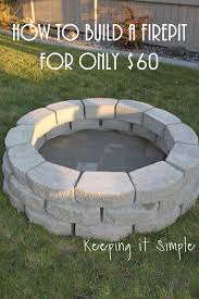A fire pit is a way for outdoorsy types to get some use out of the backyard during the cold winter months. How To Build A Diy Fire Pit For Only 60 Keeping It Simple