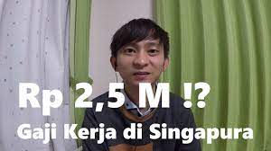 Gaji Kerja Di Singapura Rp2 5 Miliar Per Tahun Tentang Singapura Youtube