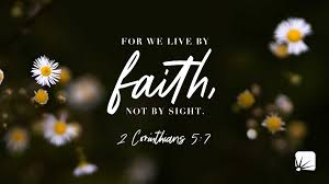 (7) for we live by faith, not by sight. For We Live By Faith Stonebriar Community Church