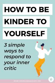 3 Ways To Be Kinder To Your Inner Critic The Wellness Society Self Help Therapy And Coaching To In 2020 Self Compassion Self Help Be Kind To Yourself